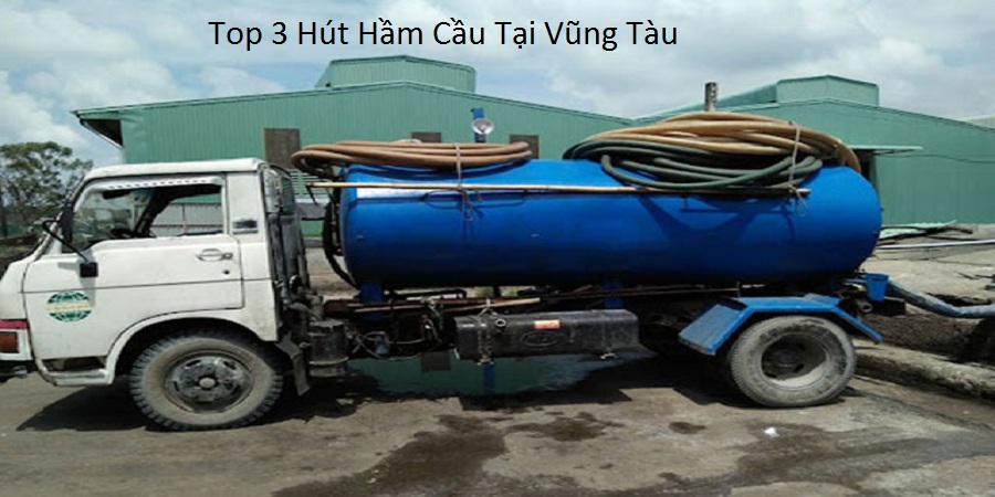 Top 3 Hút Hầm Cầu Tại Vũng Tàu